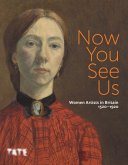 Now You See Us: Women Artists in Britain 1520-1920 Now You See Us: Women Artists in Britain 1520-1920