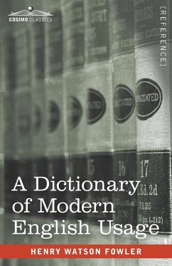 A Dictionary of Modern English Usage - Fowler, Henry Watson