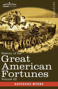 History of the Great American Fortunes, Volume III - Myers, Gustavus