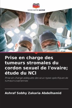 Prise en charge des tumeurs stromales du cordon sexuel de l'ovaire; étude du NCI - Sobhy Zakaria Abdelhamid, Ashraf