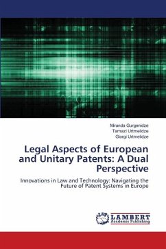 Legal Aspects of European and Unitary Patents: A Dual Perspective - Gurgenidze, Miranda;Urtmelidze, Tamazi;Urtmelidze, Giorgi