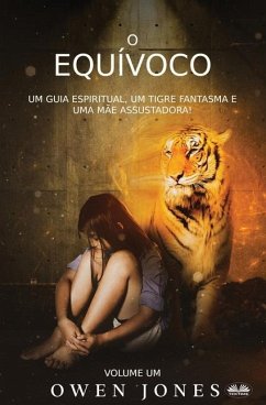 O Equívoco - Um Guia Espiritual, Um Tigre Fantasma E Uma Mãe Assustadora! - Jones, Owen