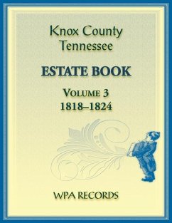 Knox County, Tennessee Estate Book 3, 1818-1824 - Wpa Records