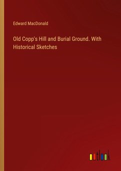 Old Copp's Hill and Burial Ground. With Historical Sketches