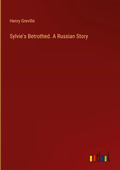 Sylvie's Betrothed. A Russian Story