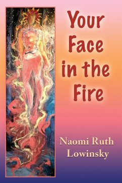 Your Face in the Fire - Lowinsky, Naomi Ruth