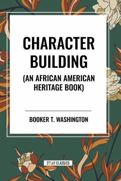 Character Building (an African American Heritage Book) - Washington, Booker T