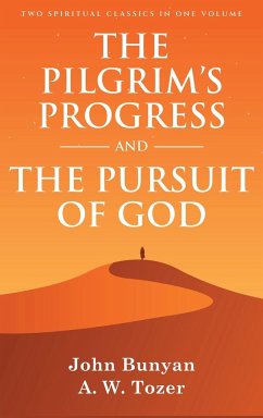 The Pilgrim's Progress and The Pursuit of God - Bunyan, John; Tozer, A. W.