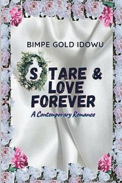 STARE AND LOVE FOREVER - Gold Idowu, Bimpe