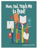 Mom, Dad Teach Me To Read