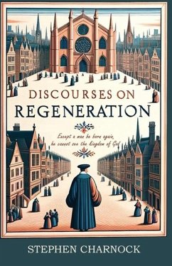 Discourses on Regeneration - Charnock, Stephen