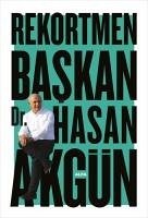 Rekortmen Baskan - Akgün, Hasan