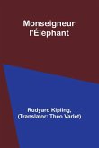 Monseigneur l'Éléphant Monseigneur l'Éléphant