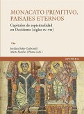 Monacato Primitivo, Paisajes Eternos: Capítulos de espiritualidad en Occidente (siglos IV-VII) Monacato Primitivo, Paisajes Eternos: Capítulos de espiritualidad en Occidente (siglos IV-VII)