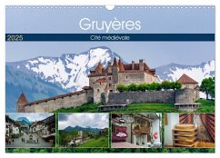 Gruyères, cité médiévale (Calendrier mural 2025 DIN A3 vertical), CALVENDO calendrier mensuel - Gaymard, Alain