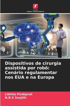 Dispositivos de cirurgia assistida por robô: Cenário regulamentar nos EUA e na Europa - Pindiproli, Likhita;Soujith, N.B.S