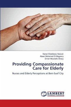 Providing Compassionate Care for Elderly - Hassan, Hanan Elzeblawy;El-Magawry, Abeer Mohamed;Ghazy, Eman Moustafa