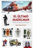 El último madelman. Popular de juguetes, su historia El último madelman. Popular de juguetes, su historia
