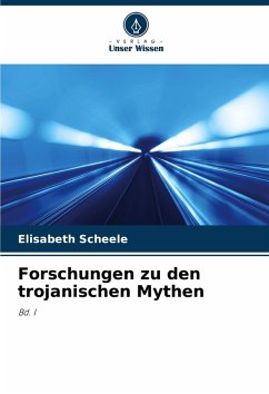 Cover Forschungen zu den trojanischen Mythen