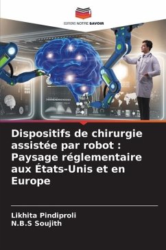 Dispositifs de chirurgie assistée par robot : Paysage réglementaire aux États-Unis et en Europe - Pindiproli, Likhita;Soujith, N.B.S
