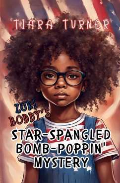 Zuri Boddy's Star-Spangled Bomb-Poppin' Mystery - Turner, Tiara