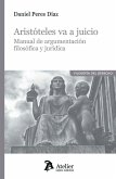 ARISTOTELES VA A JUICIO MANUAL DE ARGUMENTACION FILOSOFICA ARISTOTELES VA A JUICIO MANUAL DE ARGUMENTACION FILOSOFICA