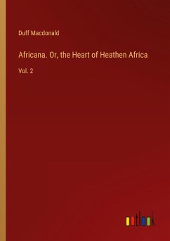 Africana. Or, the Heart of Heathen Africa