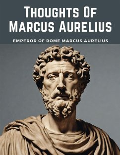 Thoughts Of Marcus Aurelius - Emperor Of Rome Marcus Aurelius
