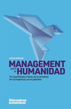 Management para la humanidad: Un manifiesto en favor de la armonía en la empresa y en el planeta