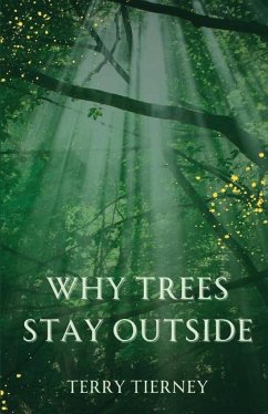 Why Trees Stay Outside - Tierney, Terry