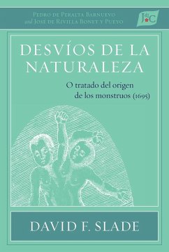 Desvíos de la naturaleza - de Peralta Barnuevo, Pedro; de Rivilla Bonet y Pueyo, José