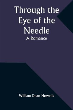 Through the Eye of the Needle - Howells, William Dean