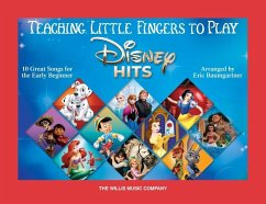 Teaching Little Fingers to Play Disney Hits - 10 Great Songs for the Early Beginner Arranged by Eric Baumgartner