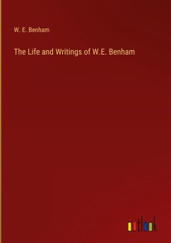 The Life and Writings of W.E. Benham