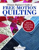 Ultimate Beginner's Guide to Free-Motion Quilting (eBook, ePUB)