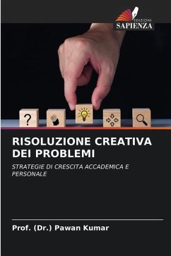 RISOLUZIONE CREATIVA DEI PROBLEMI - Kumar, Prof. (Dr.) Pawan