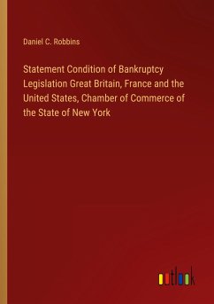 Statement Condition of Bankruptcy Legislation Great Britain, France and the United States, Chamber of Commerce of the State of New York - Robbins, Daniel C.
