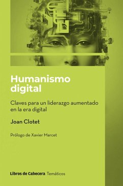 Humanismo digital. Claves para un liderazgo aumentado en la era digital