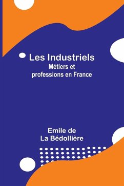Les Industriels - Bédollière, Emile de