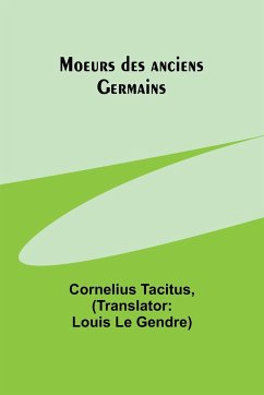 Moeurs des anciens Germains - Tacitus, Cornelius