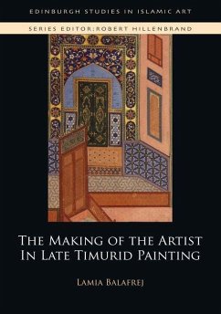 The Making of the Artist in Late Timurid Painting - Balafrej, Lamia