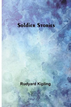 Soldier Stories - Kipling, Rudyard