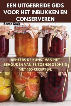 EEN UITGEBREIDE GIDS VOOR HET INBLIKKEN EN CONSERVEREN - Bente Smit