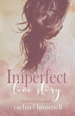 Imperfect Love Story - Brownell, Rachael