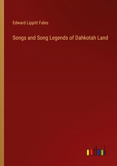 Songs and Song Legends of Dahkotah Land