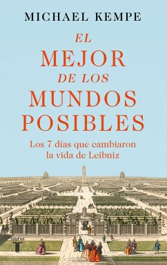 El mejor de los mundos posibles: los 7 días que cambiaron la vida de Leibniz