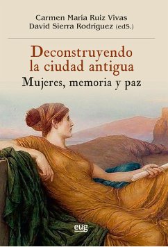 Deconstruyendo la ciudad antigua: mujeres, memoria y paz