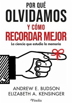 Por Qué Olvidamos Y Cómo Recordar Mejor - Kensinger, Elizabeth