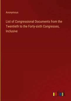 List of Congressional Documents from the Twentieth to the Forty-sixth Congresses, Inclusive