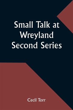 Small Talk at Wreyland. Second Series - Torr, Cecil
